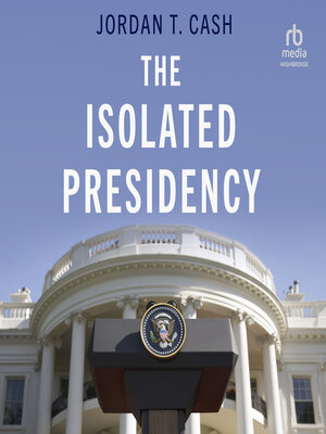 cover image of The Isolated Presidency